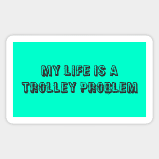 My life is a trolley problem Sticker